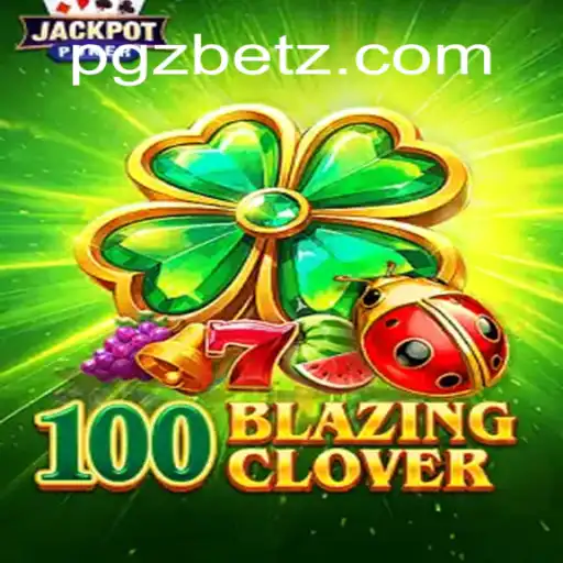 Unraveling the Thrills of 100BlazingClover on PGZ.BET